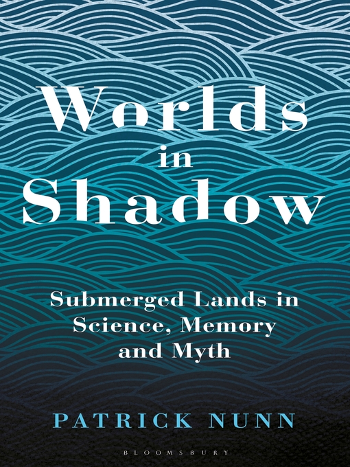 Title details for Worlds in Shadow by Patrick Nunn - Available